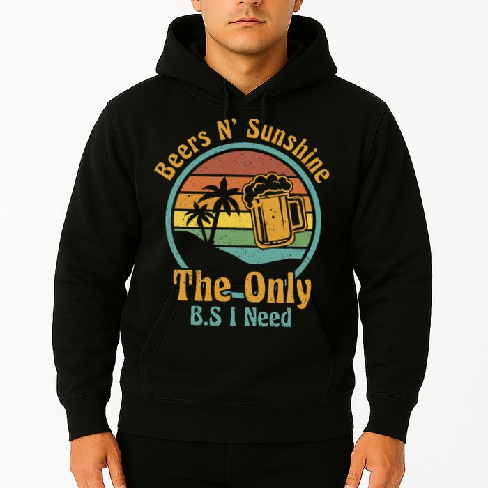 The Only BS I Need Is Beers and Sunshine Drinking Brew Party Hoodie
