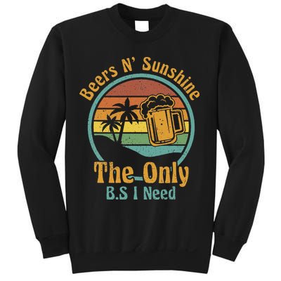 The Only BS I Need Is Beers and Sunshine Drinking Brew Party Sweatshirt