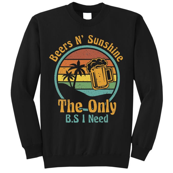 The Only BS I Need Is Beers and Sunshine Drinking Brew Party Sweatshirt