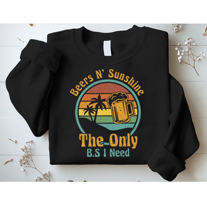 The Only BS I Need Is Beers and Sunshine Drinking Brew Party Sweatshirt