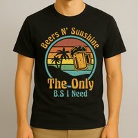 The Only BS I Need Is Beers and Sunshine Drinking Brew Party T-Shirt