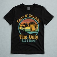 The Only BS I Need Is Beers and Sunshine Drinking Brew Party T-Shirt