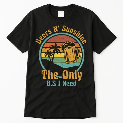 The Only BS I Need Is Beers and Sunshine Drinking Brew Party Tall T-Shirt