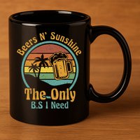 The Only BS I Need Is Beers and Sunshine Drinking Brew Party 11oz C Handle Ceramic Mug