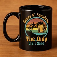 The Only BS I Need Is Beers and Sunshine Drinking Brew Party 11oz C Handle Ceramic Mug
