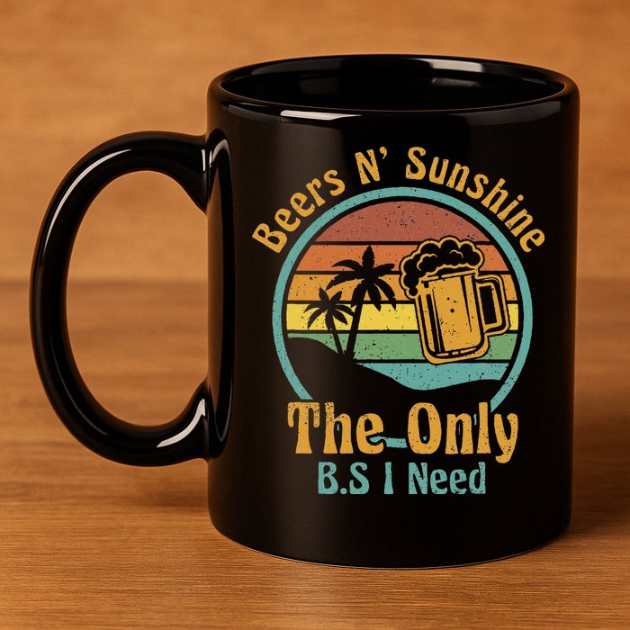 The Only BS I Need Is Beers and Sunshine Drinking Brew Party 11oz C Handle Ceramic Mug
