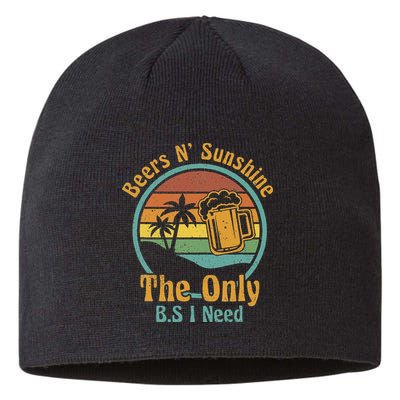 The Only BS I Need Is Beers and Sunshine Drinking Brew Party Sustainable Beanie