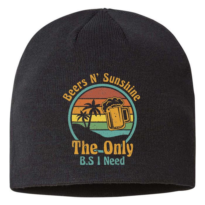 The Only BS I Need Is Beers and Sunshine Drinking Brew Party Sustainable Beanie