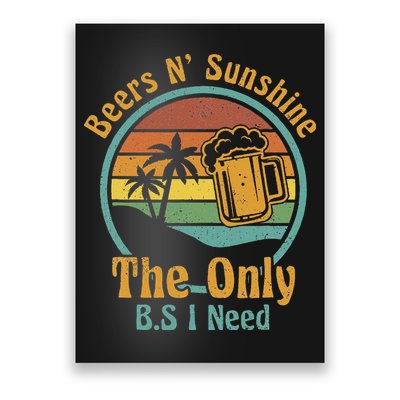 The Only BS I Need Is Beers and Sunshine Drinking Brew Party Poster