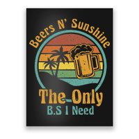 The Only BS I Need Is Beers and Sunshine Drinking Brew Party Poster