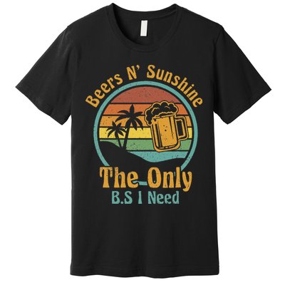 The Only BS I Need Is Beers and Sunshine Drinking Brew Party Premium T-Shirt
