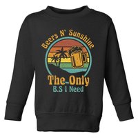 The Only BS I Need Is Beers and Sunshine Drinking Brew Party Toddler Sweatshirt