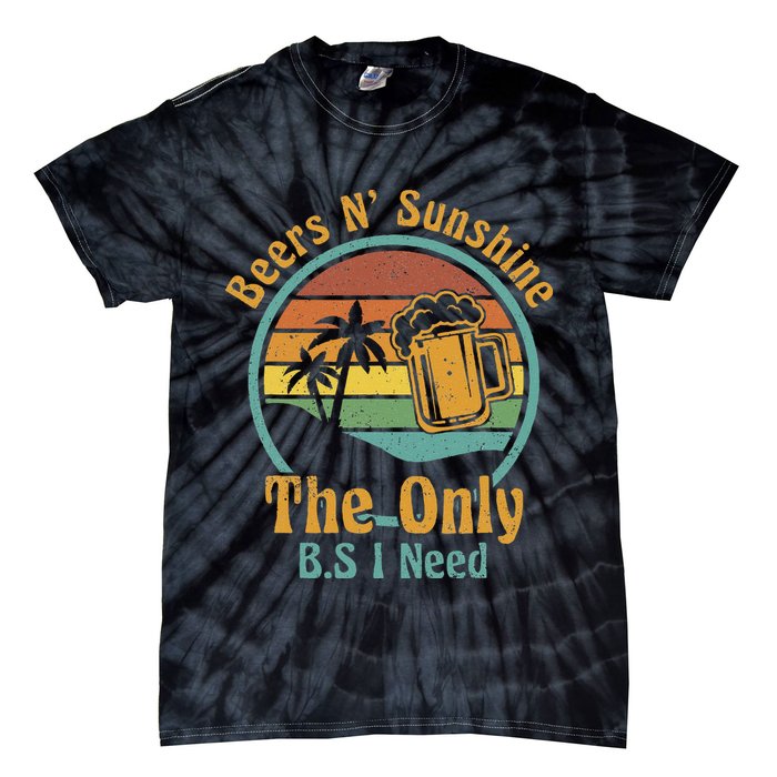 The Only BS I Need Is Beers and Sunshine Drinking Brew Party Tie-Dye T-Shirt