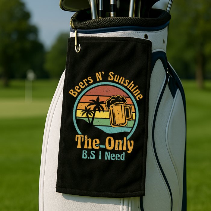 The Only BS I Need Is Beers and Sunshine Drinking Brew Party Golf Towel