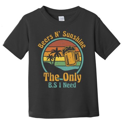 The Only BS I Need Is Beers and Sunshine Drinking Brew Party Toddler T-Shirt