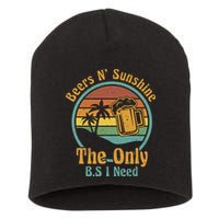 The Only BS I Need Is Beers and Sunshine Drinking Brew Party Short Acrylic Beanie