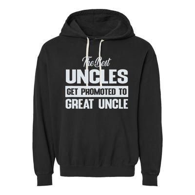 The Only Best Uncles Get Promoted To Great Uncle Garment-Dyed Fleece Hoodie