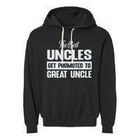 The Only Best Uncles Get Promoted To Great Uncle Garment-Dyed Fleece Hoodie