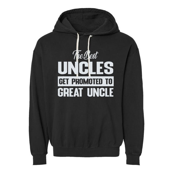 The Only Best Uncles Get Promoted To Great Uncle Garment-Dyed Fleece Hoodie