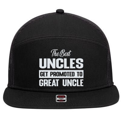 The Only Best Uncles Get Promoted To Great Uncle 7 Panel Mesh Trucker Snapback Hat