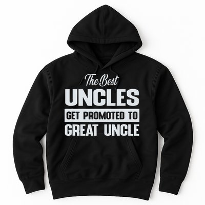 The Only Best Uncles Get Promoted To Great Uncle Hoodie