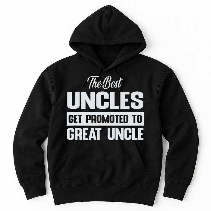 The Only Best Uncles Get Promoted To Great Uncle Hoodie