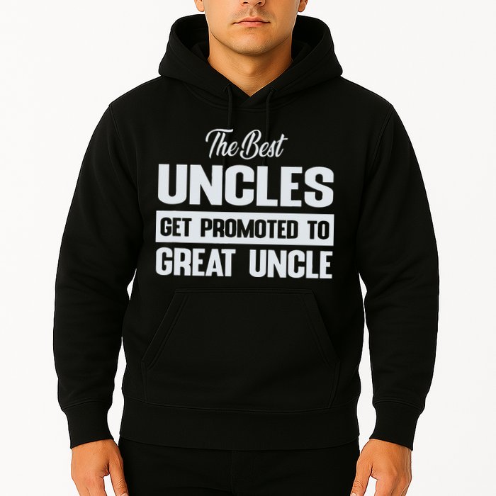 The Only Best Uncles Get Promoted To Great Uncle Hoodie