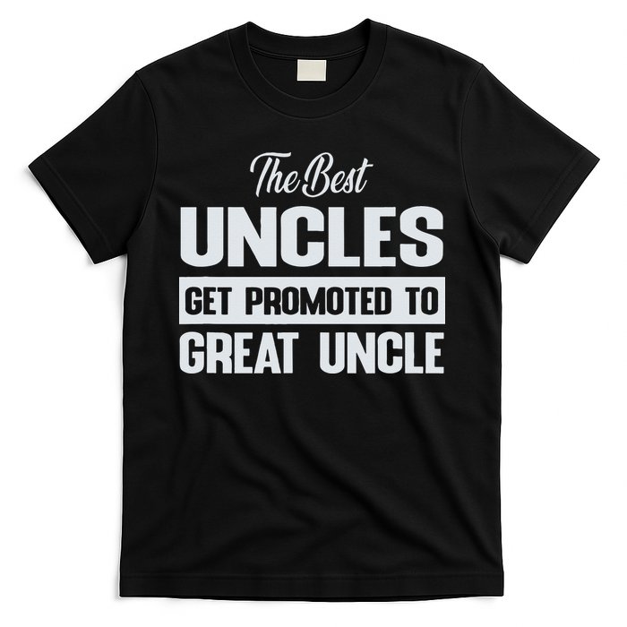 The Only Best Uncles Get Promoted To Great Uncle T-Shirt