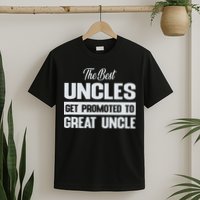 The Only Best Uncles Get Promoted To Great Uncle T-Shirt