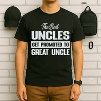 The Only Best Uncles Get Promoted To Great Uncle T-Shirt