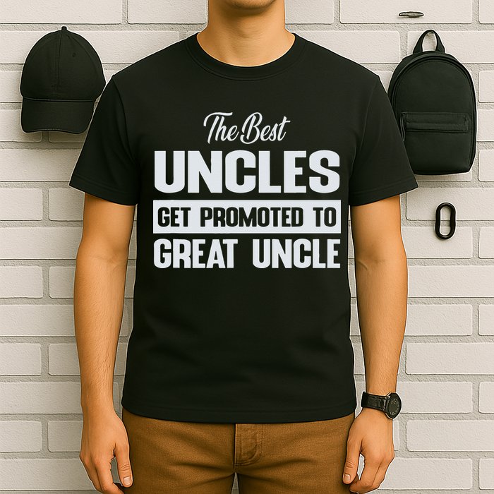 The Only Best Uncles Get Promoted To Great Uncle T-Shirt
