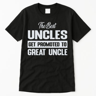 The Only Best Uncles Get Promoted To Great Uncle Tall T-Shirt