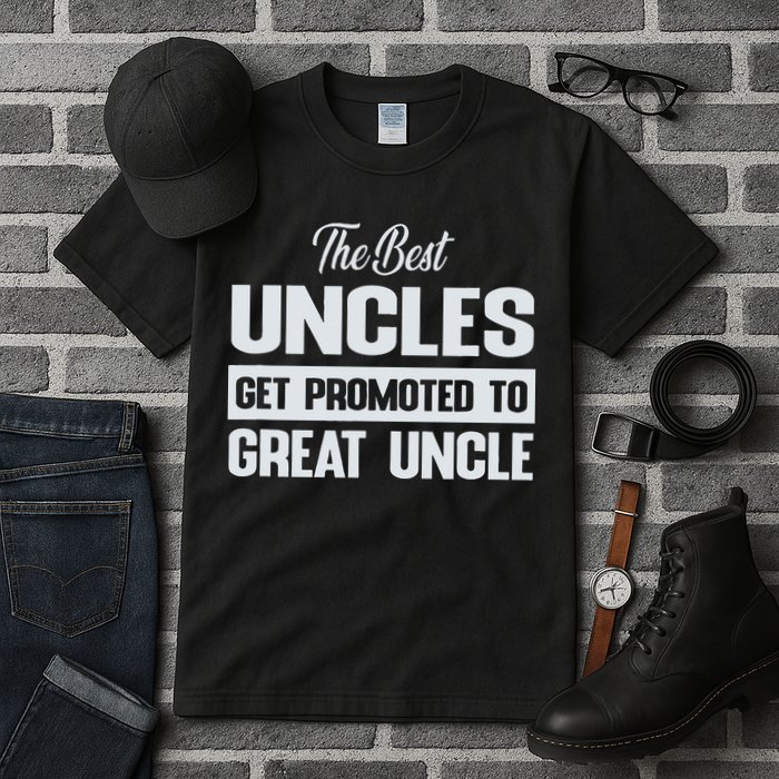 The Only Best Uncles Get Promoted To Great Uncle Tall T-Shirt