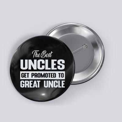 The Only Best Uncles Get Promoted To Great Uncle Button