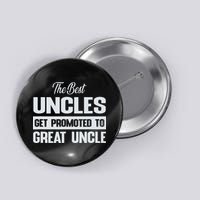 The Only Best Uncles Get Promoted To Great Uncle Button