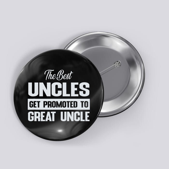 The Only Best Uncles Get Promoted To Great Uncle Button