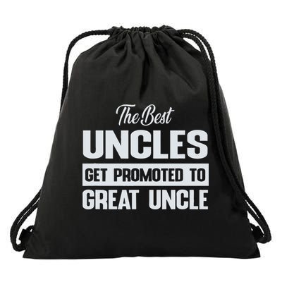 The Only Best Uncles Get Promoted To Great Uncle Drawstring Bag