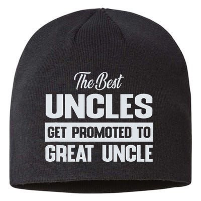 The Only Best Uncles Get Promoted To Great Uncle Sustainable Beanie
