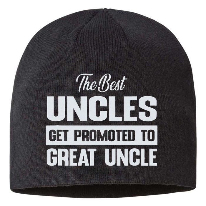 The Only Best Uncles Get Promoted To Great Uncle Sustainable Beanie