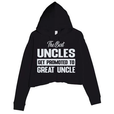 The Only Best Uncles Get Promoted To Great Uncle Crop Fleece Hoodie