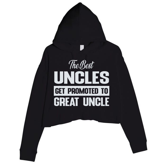 The Only Best Uncles Get Promoted To Great Uncle Crop Fleece Hoodie