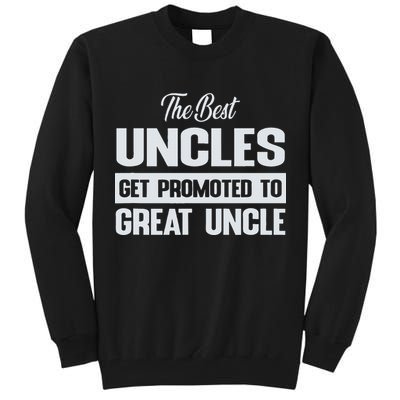 The Only Best Uncles Get Promoted To Great Uncle Tall Sweatshirt