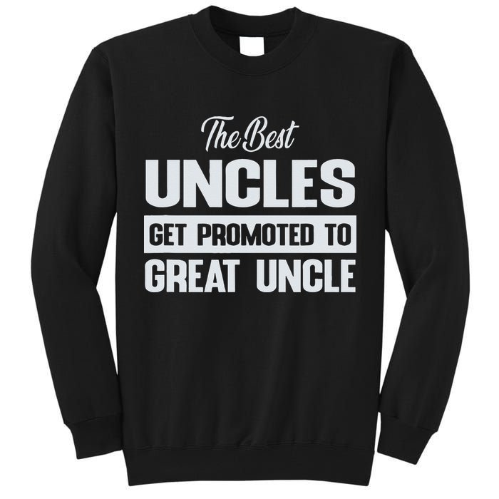The Only Best Uncles Get Promoted To Great Uncle Tall Sweatshirt