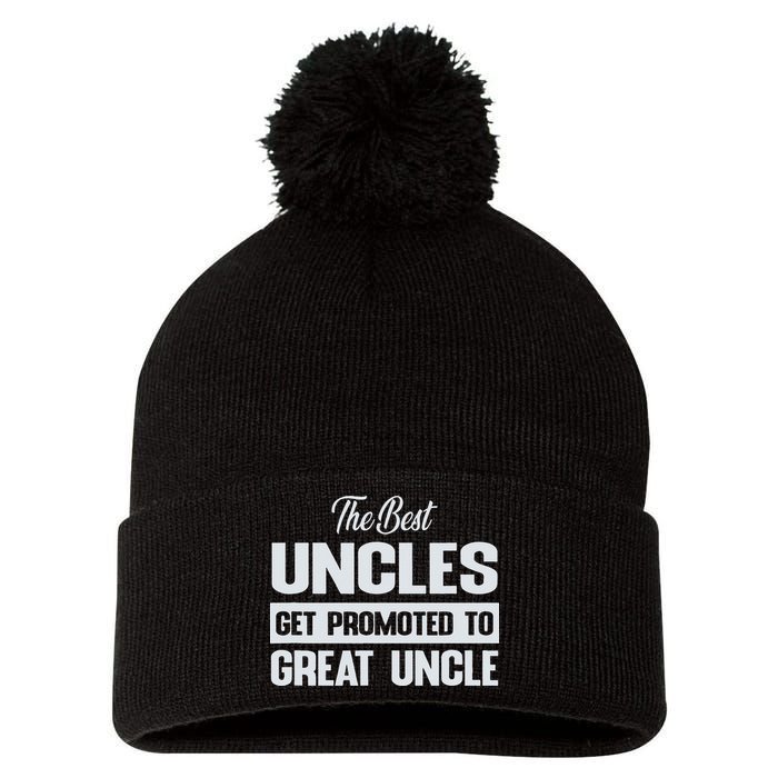 The Only Best Uncles Get Promoted To Great Uncle Pom Pom 12in Knit Beanie
