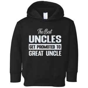 The Only Best Uncles Get Promoted To Great Uncle Toddler Hoodie