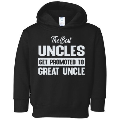 The Only Best Uncles Get Promoted To Great Uncle Toddler Hoodie