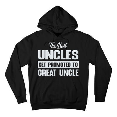 The Only Best Uncles Get Promoted To Great Uncle Tall Hoodie