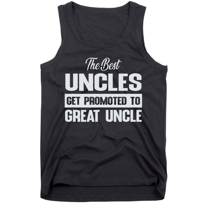 The Only Best Uncles Get Promoted To Great Uncle Tank Top