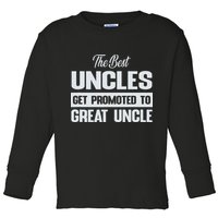 The Only Best Uncles Get Promoted To Great Uncle Toddler Long Sleeve Shirt
