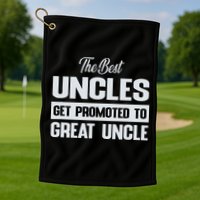 The Only Best Uncles Get Promoted To Great Uncle Golf Towel